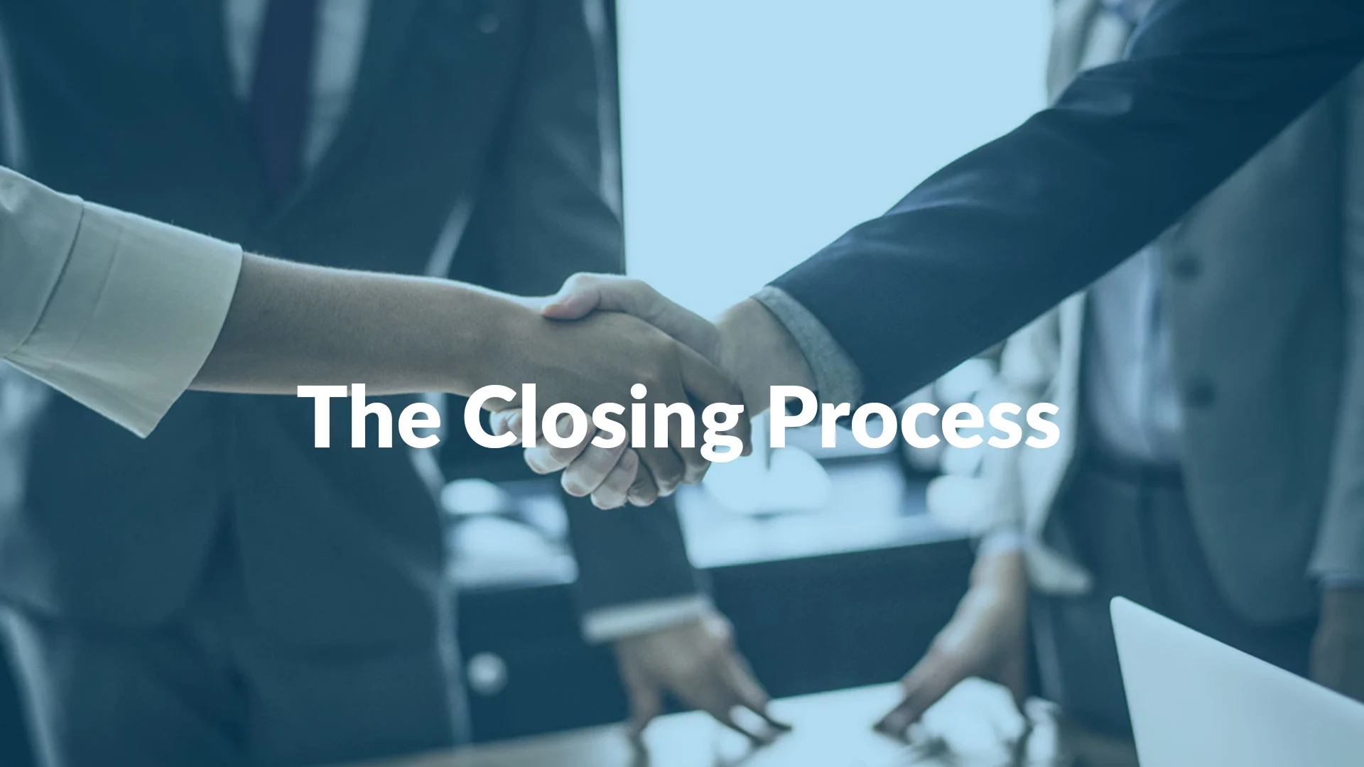 The Closing Process The Closing Process